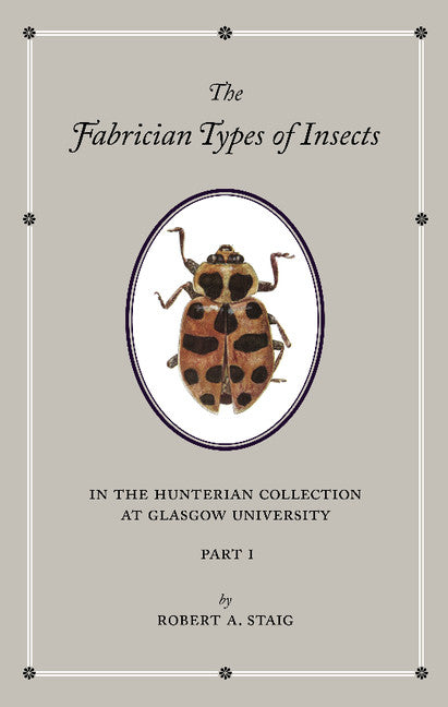 The Fabrician Types of Insects in the Hunterian Collection at Glasgow University: Volume 1; Coleoptera I (Paperback / softback) 9781107685475