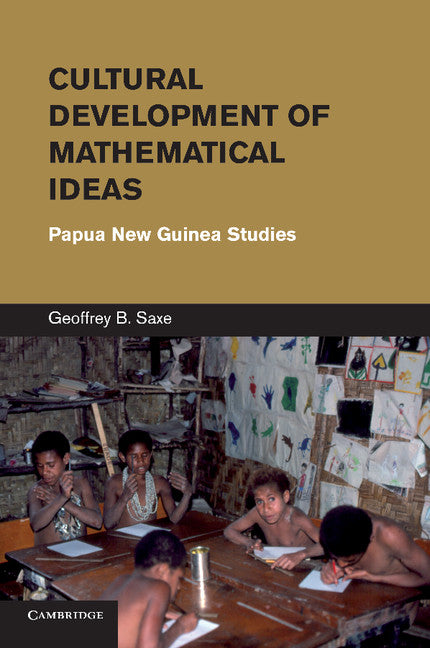 Cultural Development of Mathematical Ideas; Papua New Guinea Studies (Paperback / softback) 9781107685697