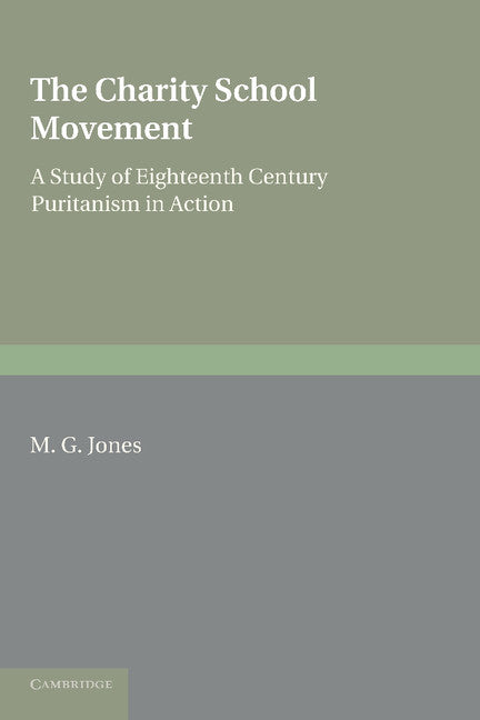 The Charity School Movement; A Study of Eighteenth Century Puritanism in Action (Paperback / softback) 9781107685857