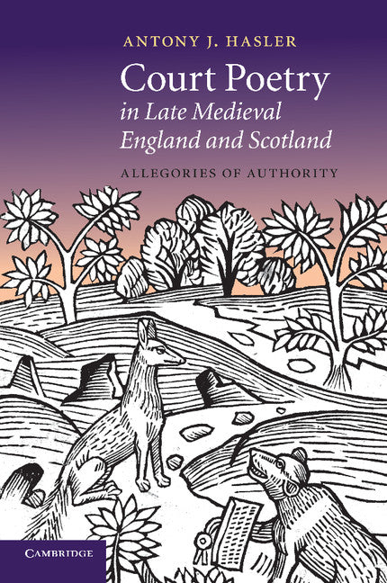 Court Poetry in Late Medieval England and Scotland; Allegories of Authority (Paperback / softback) 9781107686564