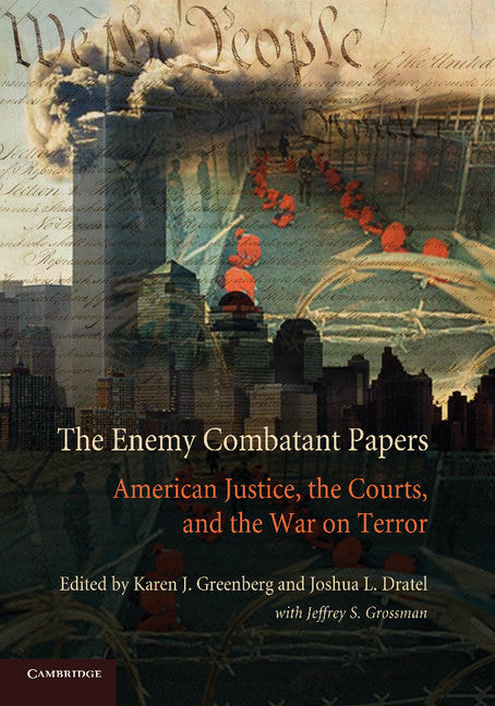 The Enemy Combatant Papers; American Justice, the Courts, and the War on Terror (Paperback / softback) 9781107686632