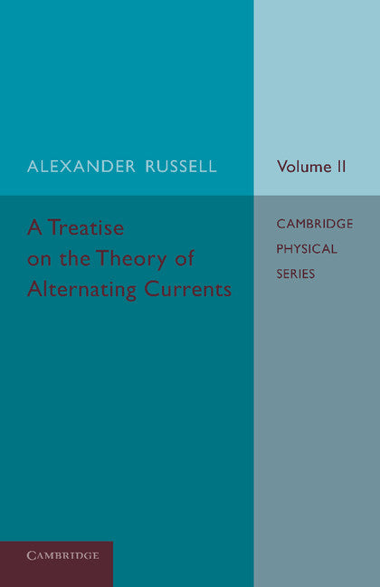 A Treatise on the Theory of Alternating Currents: Volume 2 (Paperback / softback) 9781107686922