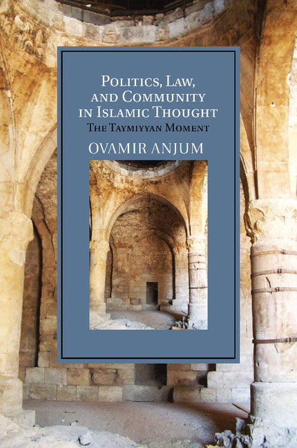 Politics, Law, and Community in Islamic Thought; The Taymiyyan Moment (Paperback / softback) 9781107687110