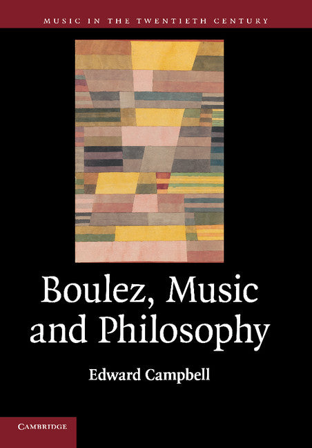 Boulez, Music and Philosophy (Paperback / softback) 9781107687233