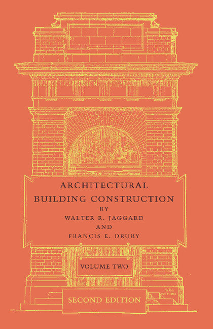 Architectural Building Construction: Volume 2; A Text Book for the Architectural and Building Student (Paperback / softback) 9781107687431