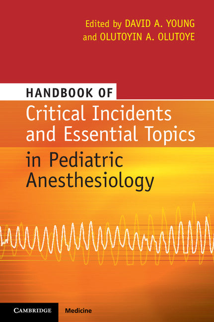 Handbook of Critical Incidents and Essential Topics in Pediatric Anesthesiology (Paperback / softback) 9781107687585