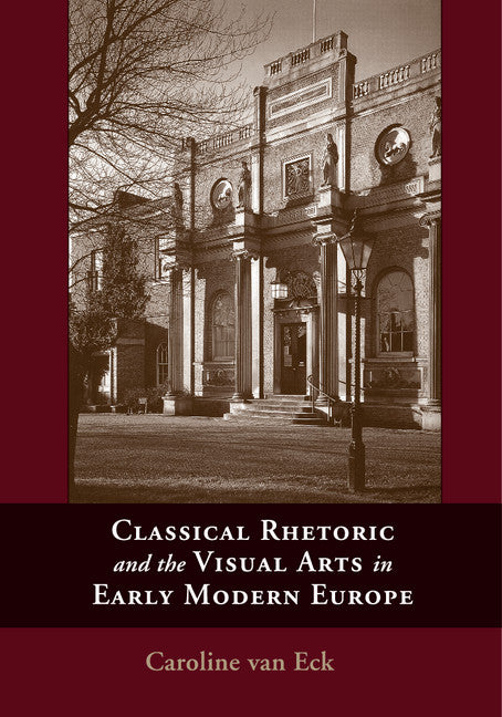 Classical Rhetoric and the Visual Arts in Early Modern Europe (Paperback / softback) 9781107687851