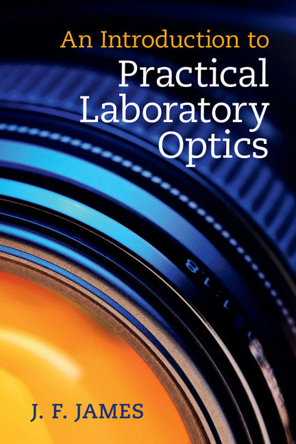 An Introduction to Practical Laboratory Optics (Paperback / softback) 9781107687936