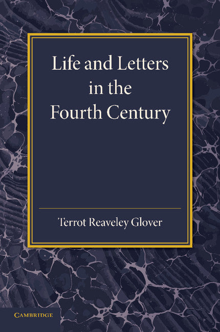 Life and Letters in the Fourth Century (Paperback / softback) 9781107687950