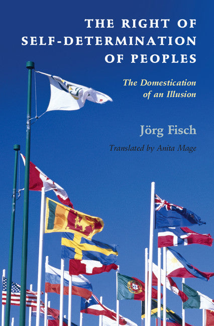 The Right of Self-Determination of Peoples; The Domestication of an Illusion (Paperback / softback) 9781107688209