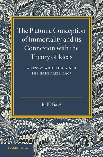 The Platonic Conception of Immortality and its Connexion with the Theory of Ideas (Paperback / softback) 9781107688315