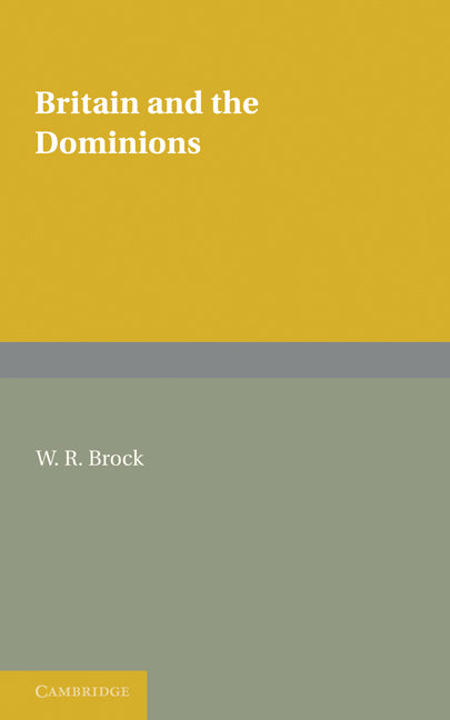 Britain and the Dominions (Paperback / softback) 9781107688339
