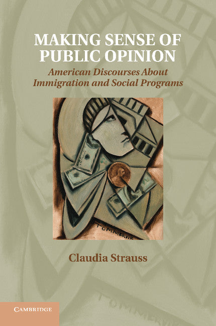 Making Sense of Public Opinion; American Discourses about Immigration and Social Programs (Paperback / softback) 9781107688698