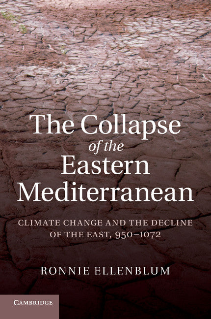 The Collapse of the Eastern Mediterranean; Climate Change and the Decline of the East, 950–1072 (Paperback / softback) 9781107688735