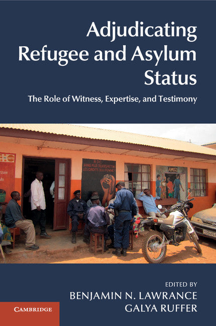 Adjudicating Refugee and Asylum Status; The Role of Witness, Expertise, and Testimony (Paperback / softback) 9781107688902