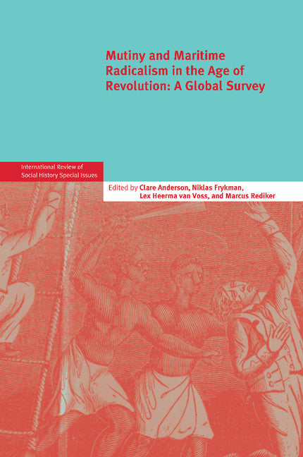 Mutiny and Maritime Radicalism in the Age of Revolution; A Global Survey (Paperback / softback) 9781107689329
