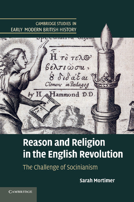 Reason and Religion in the English Revolution; The Challenge of Socinianism (Paperback / softback) 9781107689398