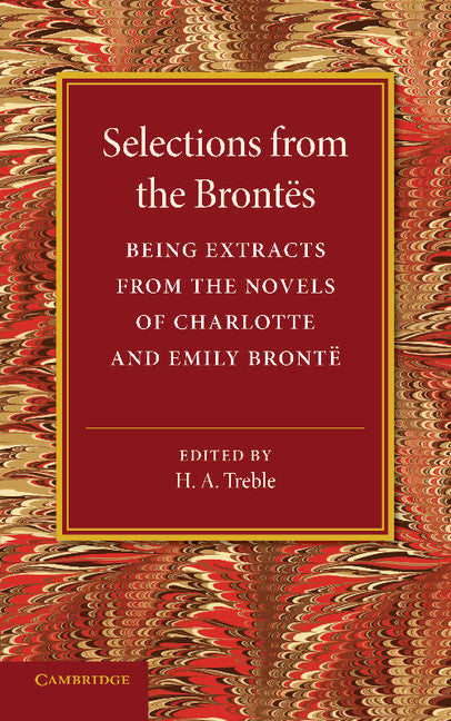 Selections from the Brontës; Being Extracts from the Novels of Charlotte and Emily Brontë (Paperback / softback) 9781107689602