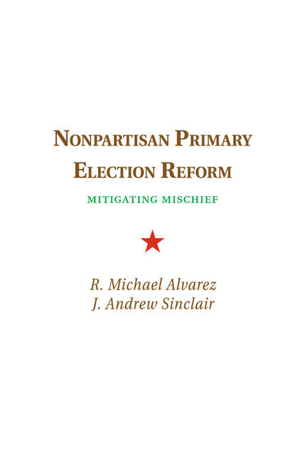 Nonpartisan Primary Election Reform; Mitigating Mischief (Paperback / softback) 9781107690158