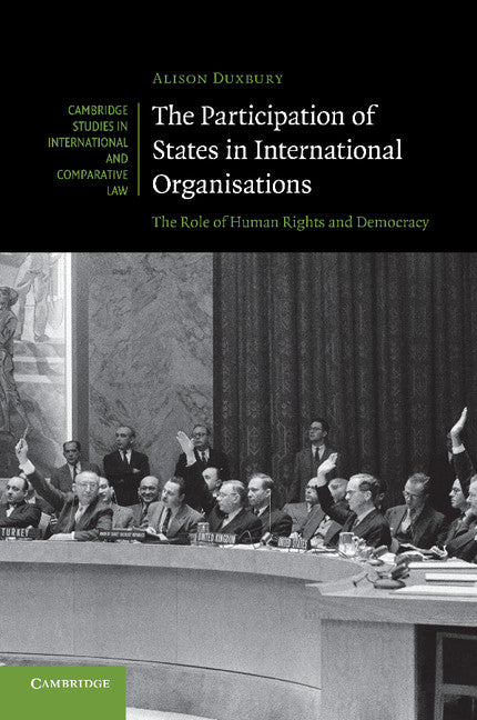 The Participation of States in International Organisations; The Role of Human Rights and Democracy (Paperback / softback) 9781107690240