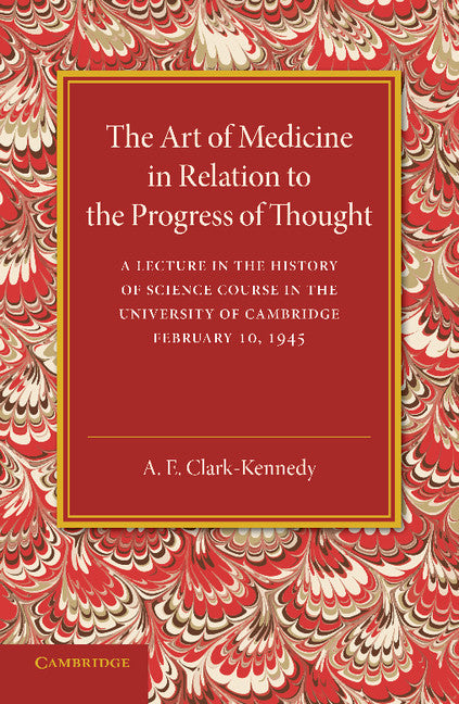 The Art of Medicine in Relation to the Progress of Thought (Paperback / softback) 9781107690295