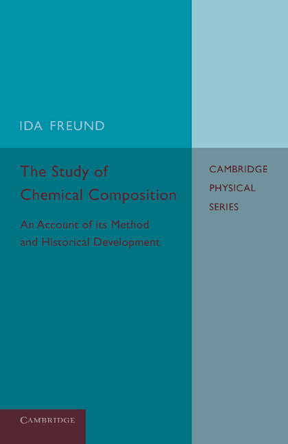 The Study of Chemical Composition; An Account of its Method and Historical Development with Illustrative Quotations (Paperback / softback) 9781107690301