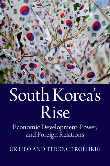 South Korea's Rise; Economic Development, Power, and Foreign Relations (Paperback / softback) 9781107690530