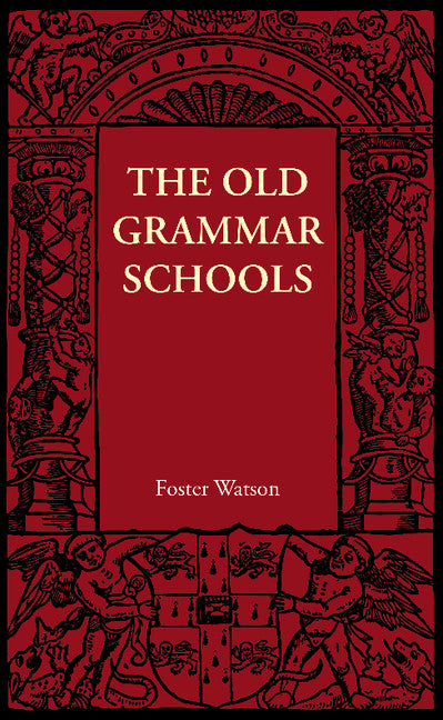 The Old Grammar Schools (Paperback / softback) 9781107690684
