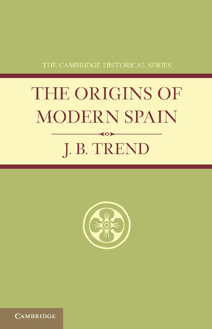The Origins of Modern Spain (Paperback / softback) 9781107690820