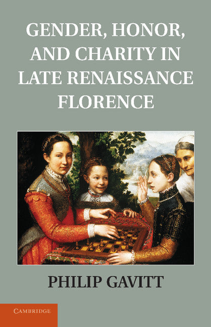 Gender, Honor, and Charity in Late Renaissance Florence (Paperback / softback) 9781107690875