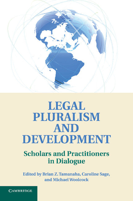 Legal Pluralism and Development; Scholars and Practitioners in Dialogue (Paperback / softback) 9781107690905