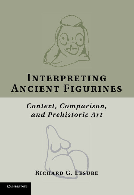 Interpreting Ancient Figurines; Context, Comparison, and Prehistoric Art (Paperback / softback) 9781107691179