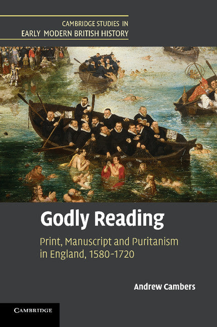 Godly Reading; Print, Manuscript and Puritanism in England, 1580–1720 (Paperback / softback) 9781107692244