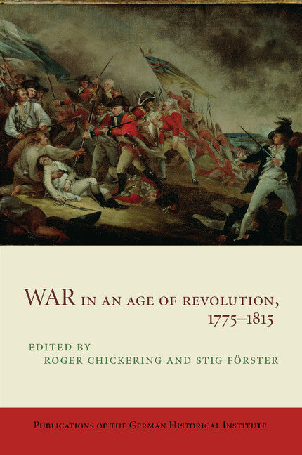 War in an Age of Revolution, 1775–1815 (Paperback / softback) 9781107692657