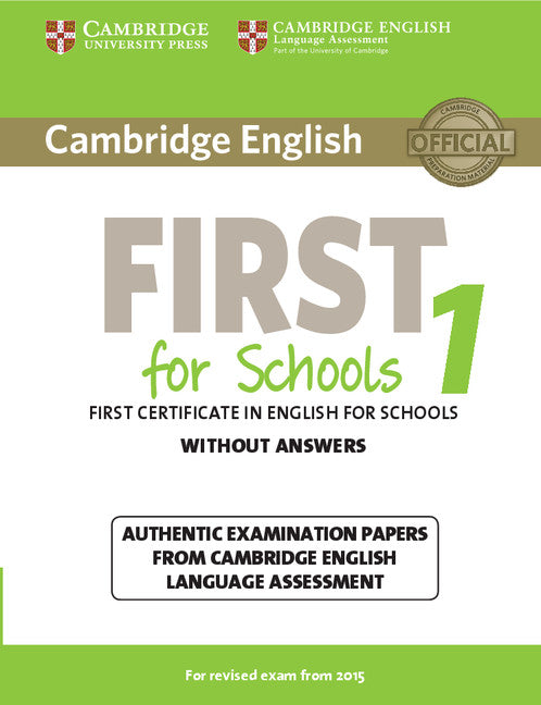 Cambridge English First for Schools 1 for Revised Exam from 2015 Student's Book without Answers; Authentic Examination Papers from Cambridge English Language Assessment (Paperback / softback) 9781107692671