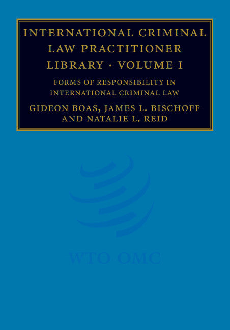 International Criminal Law Practitioner Library: Volume 1, Forms of Responsibility in International Criminal Law (Paperback / softback) 9781107693050