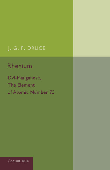 Rhenium; DVI-Manganese, the Element of Atomic Number 75 (Paperback / softback) 9781107693241