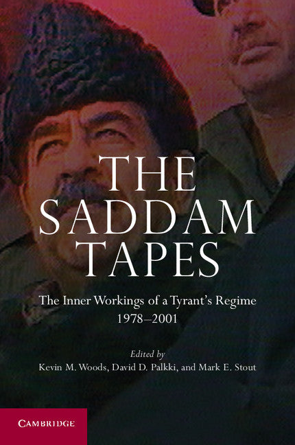 The Saddam Tapes; The Inner Workings of a Tyrant's Regime, 1978–2001 (Paperback / softback) 9781107693487