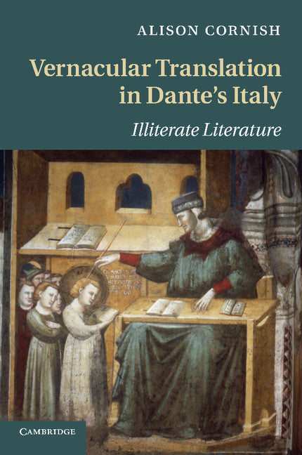 Vernacular Translation in Dante's Italy; Illiterate Literature (Paperback / softback) 9781107693654