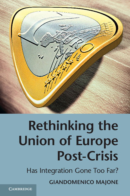 Rethinking the Union of Europe Post-Crisis; Has Integration Gone Too Far? (Paperback / softback) 9781107694798