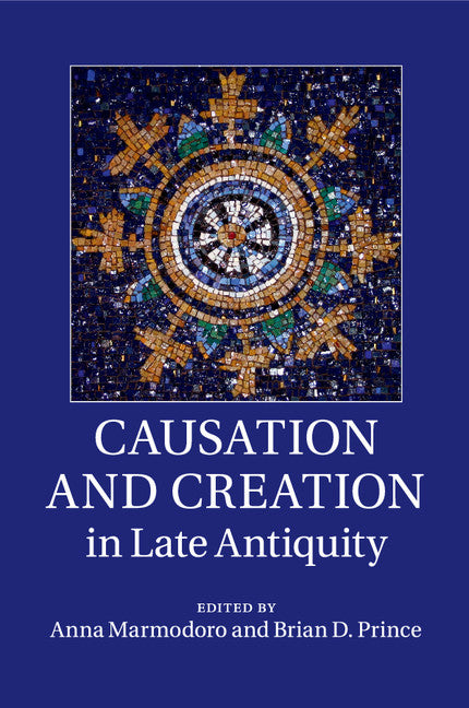 Causation and Creation in Late Antiquity (Paperback / softback) 9781107695320