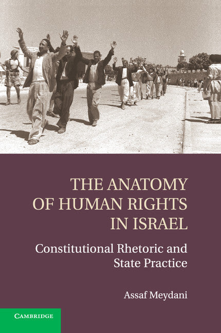 The Anatomy of Human Rights in Israel; Constitutional Rhetoric and State Practice (Paperback / softback) 9781107695764