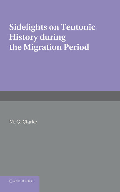 Sidelights on Teutonic History During the Migration Period (Paperback / softback) 9781107696327