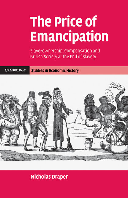 The Price of Emancipation; Slave-Ownership, Compensation and British Society at the End of Slavery (Paperback / softback) 9781107696563