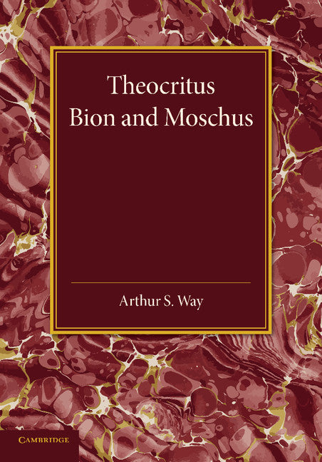 Theocritus, Bion and Moschus; Translated into English Verse (Paperback / softback) 9781107696730