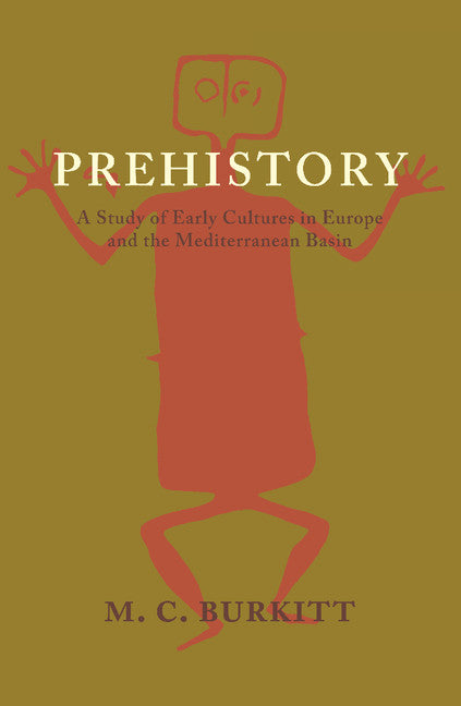 Prehistory; A Study of Early Cultures in Europe and the Mediterranean Basin (Paperback / softback) 9781107696846