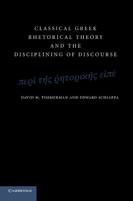 Classical Greek Rhetorical Theory and the Disciplining of Discourse (Paperback / softback) 9781107696921