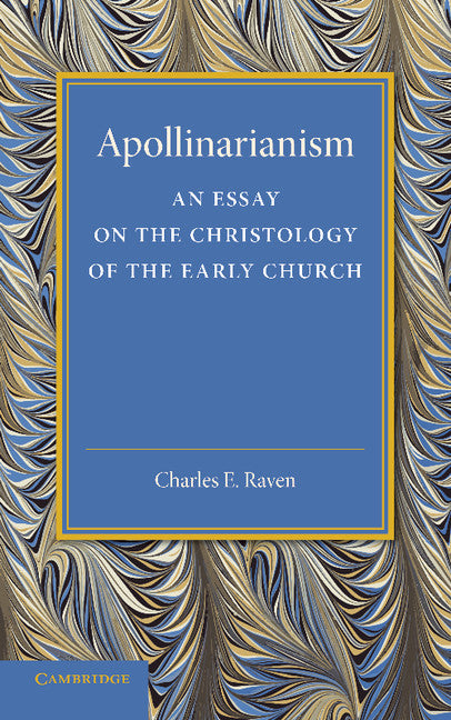 Apollinarianism; An Essay on the Christology of the Early Church (Paperback / softback) 9781107697089