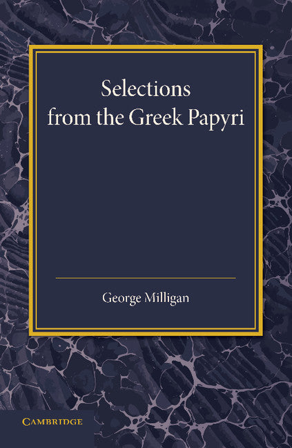 Selections from the Greek Papyri; Edited with Translations and Notes (Paperback / softback) 9781107697294