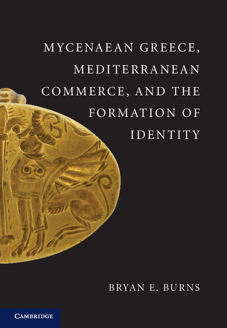 Mycenaean Greece, Mediterranean Commerce, and the Formation of Identity (Paperback / softback) 9781107697416